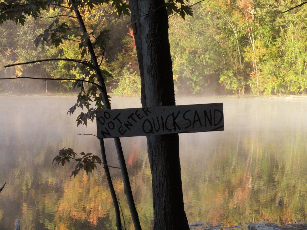 Photo: Do Not Enter! Quicksand! Photo: Do Not Enter! Quicksand!